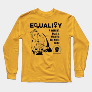 Equality - A woman’s place is wherever she wants to be Long Sleeve T-Shirt